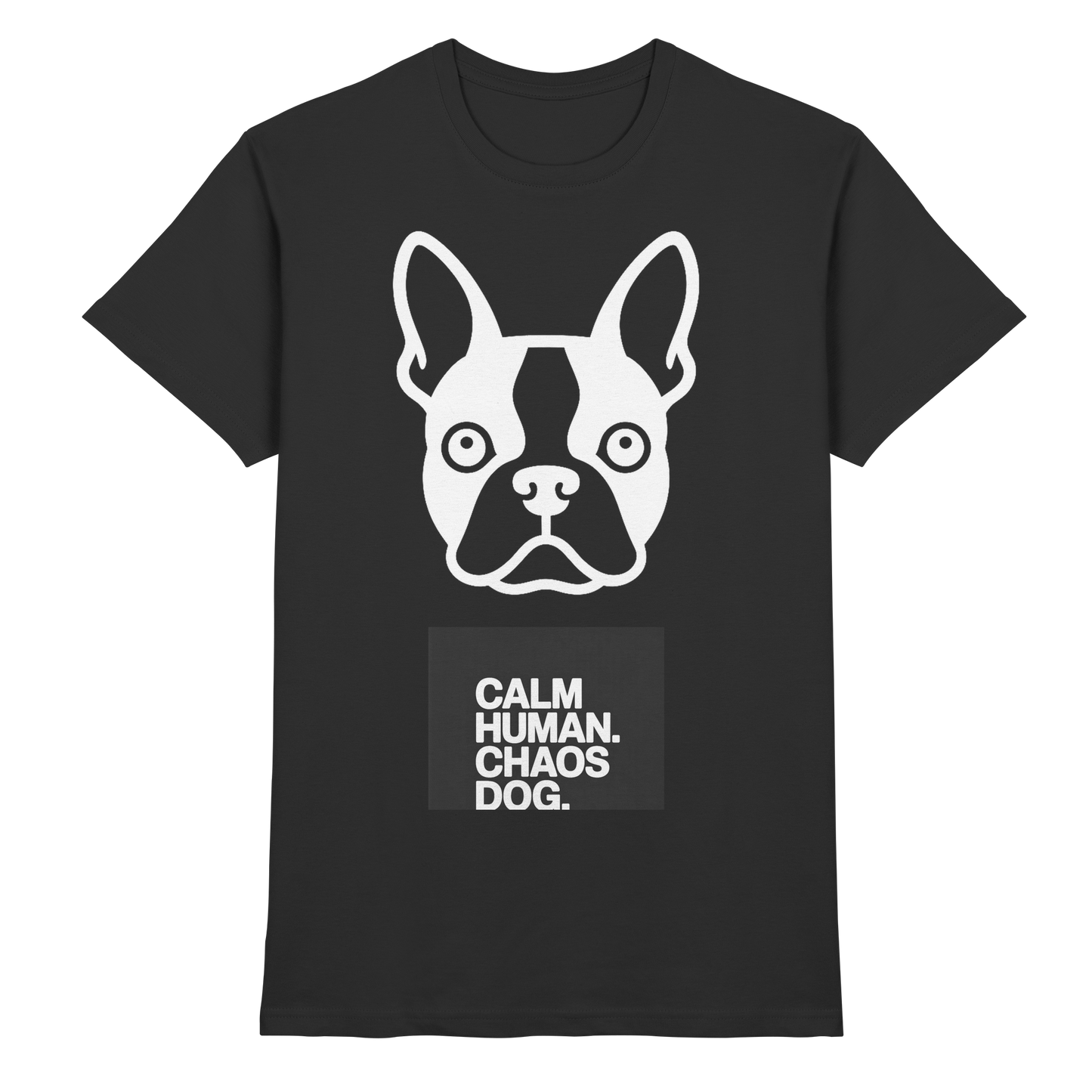 CALM HUMAN. CHAOS DOG. — Boston Drop 01 - Premium Shirt