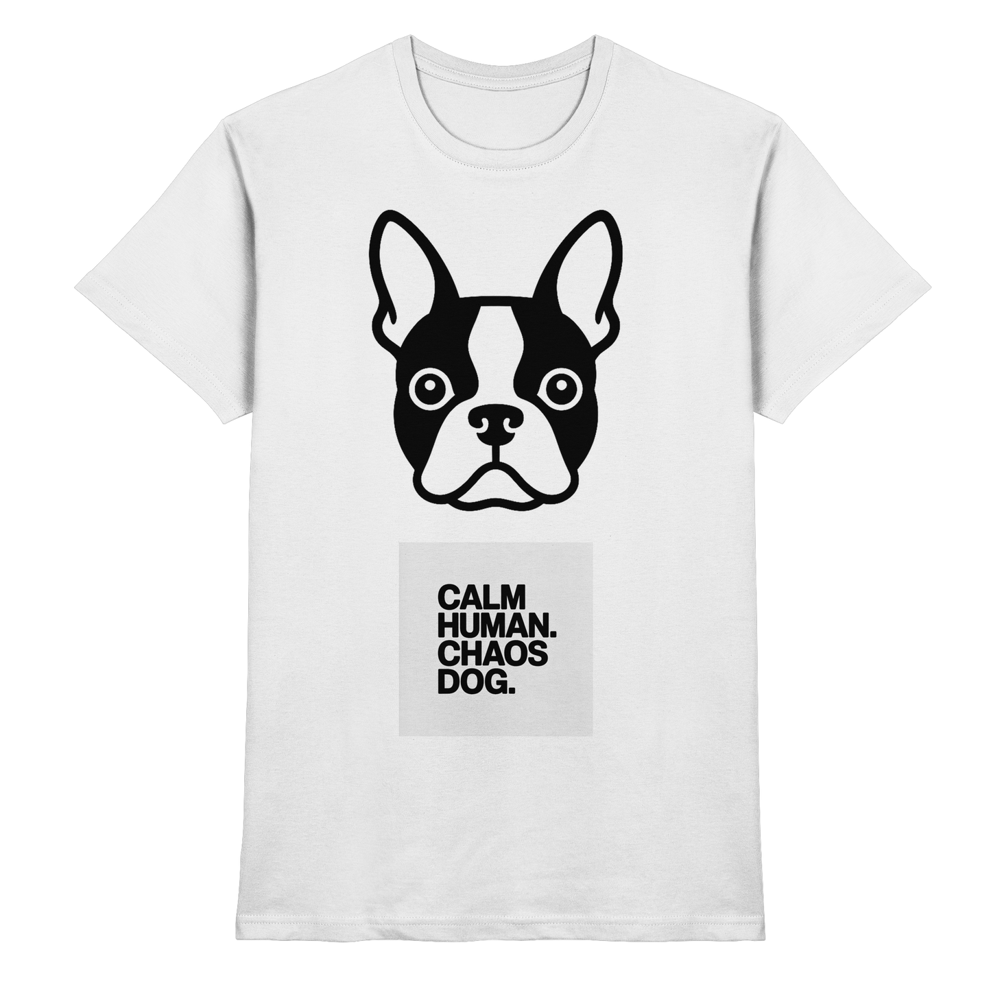 CALM HUMAN. CHAOS DOG. — Boston Drop 01 - Premium Shirt