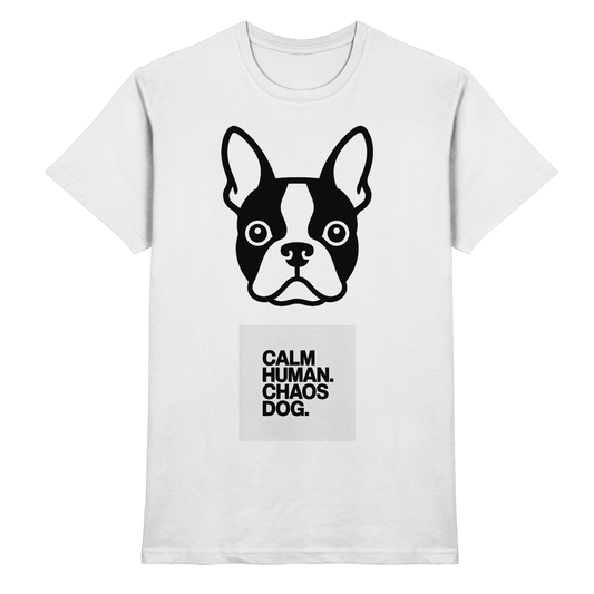 CALM HUMAN. CHAOS DOG. — Boston Drop 01 - Premium Shirt