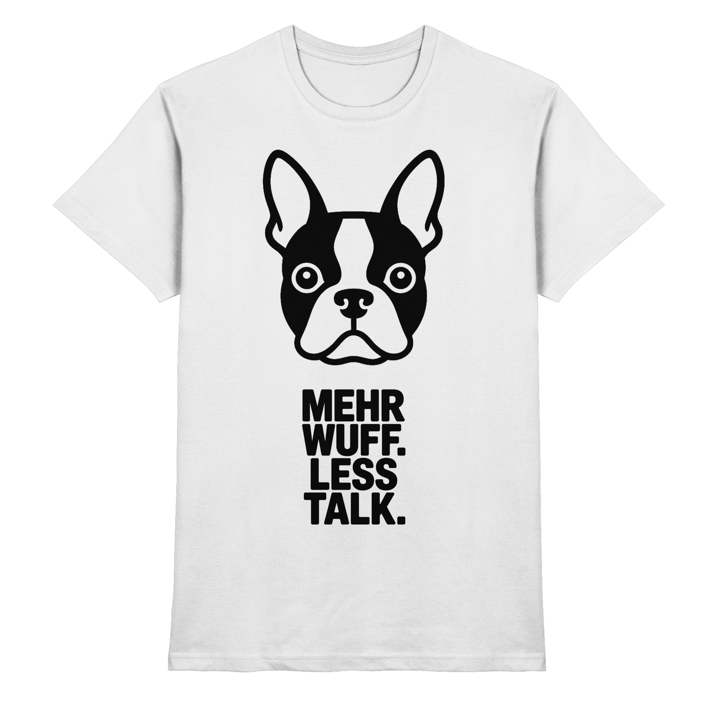 MEHR WUFF. LESS TALK. — Boston Drop 01 - Premium Shirt